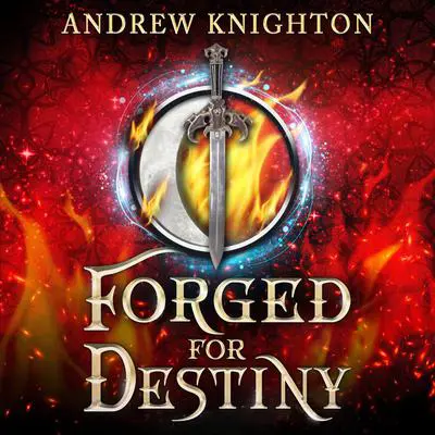 Forged for Destiny Audibook, by Andrew Knighton