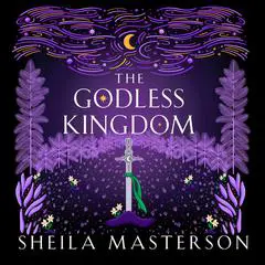 The Godless Kingdom Audibook, by Sheila Masterson