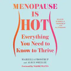Menopause Is Hot: Everything You Need to Know to Thrive Audibook, by Mariella Frostrup