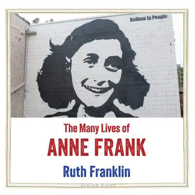 The Many Lives of Anne Frank Audibook, by Ruth Franklin
