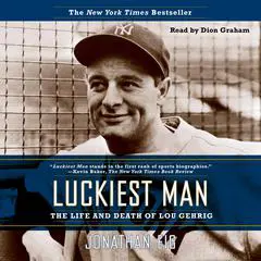 Luckiest Man: The Life and Death of Lou Gehrig Audibook, by Jonathan Eig