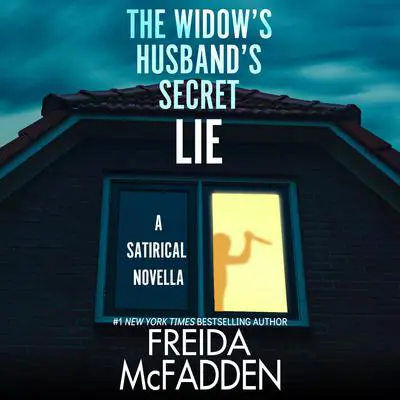 The Widow's Husband's Secret Lie: A Satirical Short Story Audibook, by Freida McFadden