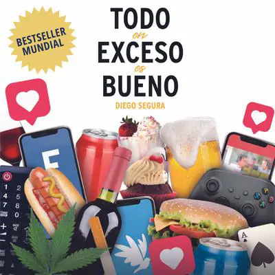 Todo en Exceso es Bueno: Diego Segura Audibook, by Diego Segura