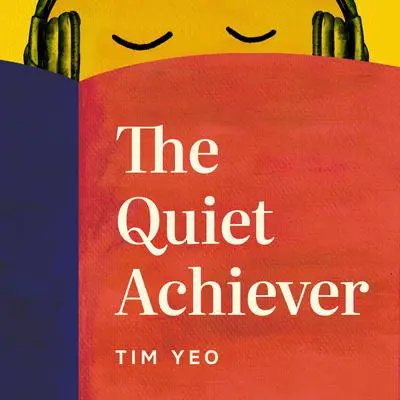 The Quiet Achiever: Tiny habits to have impact at work without pretending to be an extrovert Audibook, by Tim Yeo