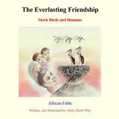 The Everlasting Friendship: Stork Birds and Humans Audibook, by Billy Moro-Wey