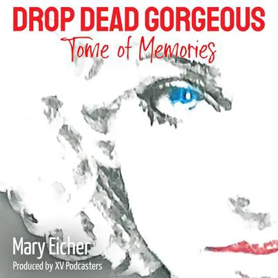 Drop Dead Gorgeous: Tome of Memories Audibook, by Mary Eicher