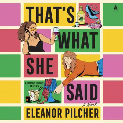That's What She Said: A Novel Audibook, by Eleanor Pilcher