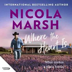 Where the Heart Is: Brother's best friend and opposites attract in this perfect romance for 2025 from an international bestselling author. Must-read for everyone who loves Karly Lane and Mandy Magro. Audibook, by Nicola Marsh