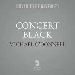 Concert Black: A Novel Audibook, by Michael O’Donnell