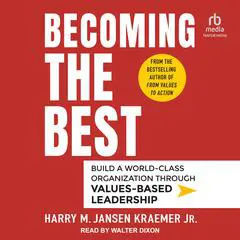 Becoming the Best: Build a World-Class Organization Through Values-Based Leadership Audibook, by Harry M. Jansen Kraemer