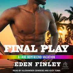 Final Play: A Fake Boyfriend Vacation Audibook, by 