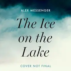 The Ice on the Lake Audibook, by Alex Messenger