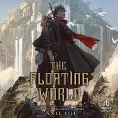 The Floating World Audibook, by Axie Oh