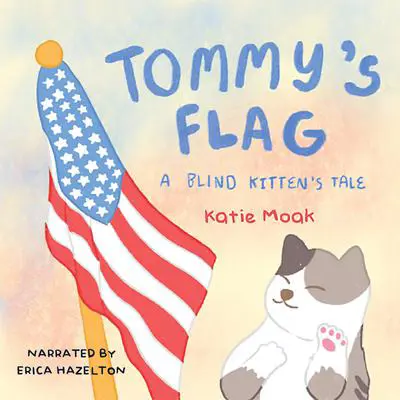 Tommy's Flag: A Blind Kitten's Tale Audibook, by Katie Moak