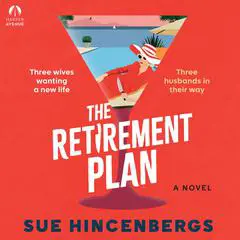 The Retirement Plan: A Novel Audibook, by Sue Hincenbergs