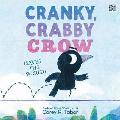 Cranky, Crabby Crow (Saves the World) Audibook, by Corey R. Tabor