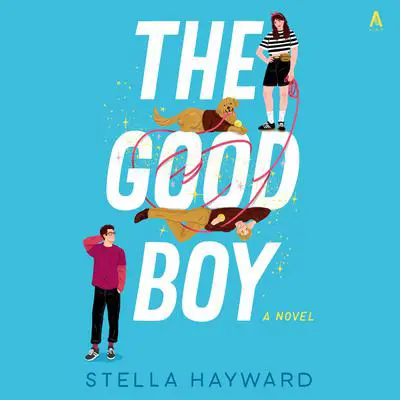 The Good Boy: A Novel Audibook, by Stella Hayward