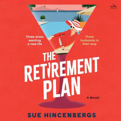 The Retirement Plan: A Novel Audibook, by Sue Hincenbergs