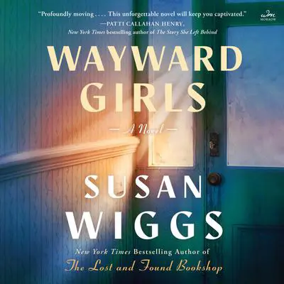 Wayward Girls: A Novel Audibook, by Susan Wiggs