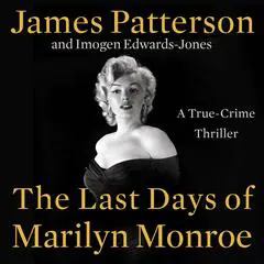 The Last Days of Marilyn Monroe: A True Crime Thriller Audibook, by James Patterson