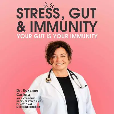 Stress, Gut & Immunity: Your Gut Is Your Immunity Audibook, by Roxanne Carfora