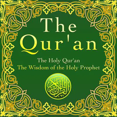 Qur'an: The Holy Qur'an. The Wisdom of the Holy Prophet Audibook, by Prophet Muhammad