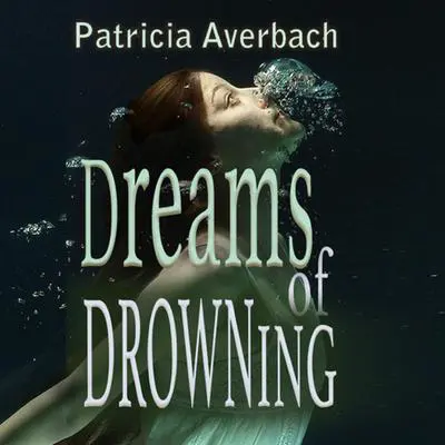 Dreams of Drowning: adrift in time Audibook, by Patricia Averbach