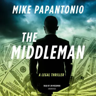 The Middleman: A Legal Thriller  Audibook, by Mike Papantonio
