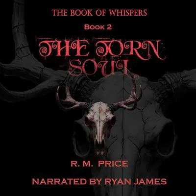 The Book of Whispers: The Torn Soul Audibook, by R. M. Price