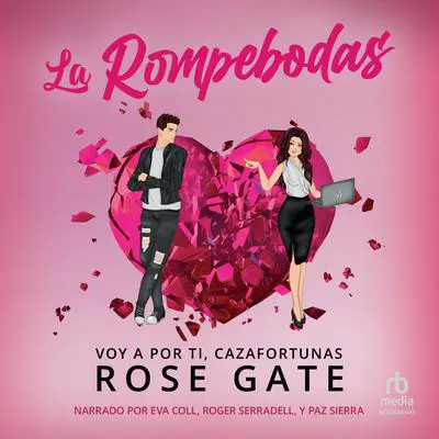 La rompebodas 'The Wedding Crasher': Voy a por ti, cazafortunas Audibook, by Rose Gate