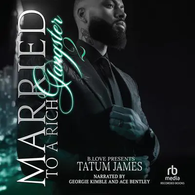 Married to a Rich Gangster 2 Audibook, by Tatum James