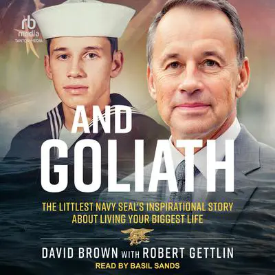 And Goliath: The Littlest Navy SEAL's Inspirational Story About Living Your Biggest Life Audibook, by David Brown