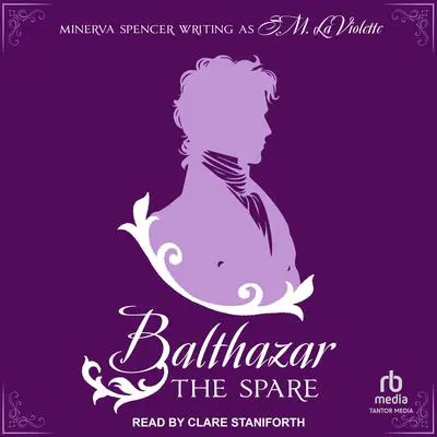 Balthazar: The Spare Audibook, by Minerva Spencer