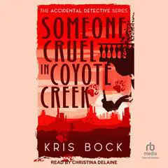 Someone Cruel in Coyote Creek Audibook, by Kris Bock