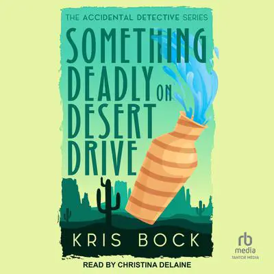 Something Deadly on Desert Drive Audibook, by Kris Bock