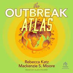 The Outbreak Atlas Audibook, by Mackenzie S. Moore