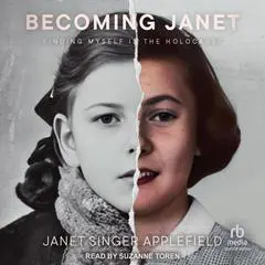 Becoming Janet: Finding Myself in the Holocaust Audibook, by Janet Singer Applefield