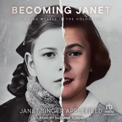Becoming Janet: Finding Myself in the Holocaust Audibook, by Janet Singer Applefield