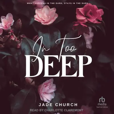 In Too Deep Audibook, by Jade Church