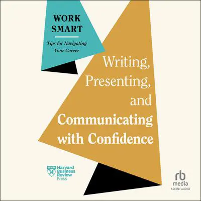 Writing, Presenting, and Communicating with Confidence Audibook, by Harvard Business Review