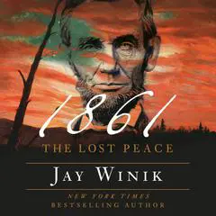1861: The Lost Peace Audibook, by Jay Winik