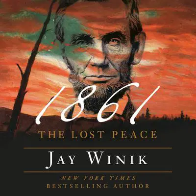 1861: The Lost Peace Audibook, by Jay Winik