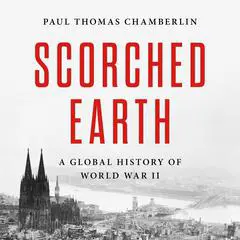 Scorched Earth: A Global History of World War II Audibook, by 
