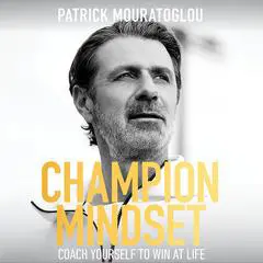 Champion Mindset: Coach Yourself to Win at Life Audibook, by Patrick Mouratoglou