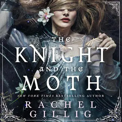 The Knight and the Moth Audibook, by Rachel Gillig