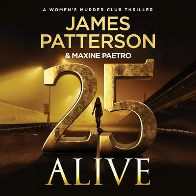 25 Alive: A Women's Murder Club Thriller Audibook, by James Patterson