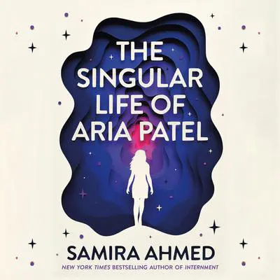 The Singular Life of Aria Patel Audibook, by Samira Ahmed