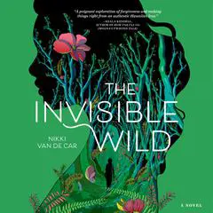 The Invisible Wild Audibook, by Nikki Van De Car