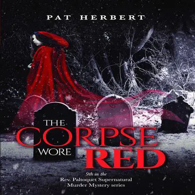 The Corpse Wore Red (Book 9 in the Reverend Paltoquet supernatural mystery series) Audibook, by Pat Herbert