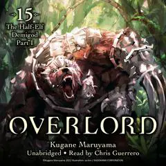 Overlord, Vol. 15: The Half-Elf Demigod Part I Audibook, by Kugane Maruyama